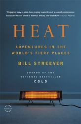 Heat : Adventures in the World's Fiery Places