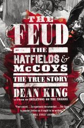 The Feud : The Hatfields and Mccoys: the True Story