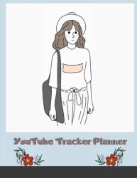 YouTube Tracker Planner : Nude Social Media Checklist to Plan&Schedule Your Videos, Handy Notebook to Help You Take Your Social Game to a New Level, ... with Ease (YouTube Trackers and Planners)