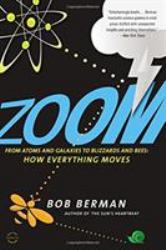 Zoom : From Atoms and Galaxies to Blizzards and Bees: How Everything Moves