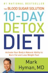 The Blood Sugar Solution 10-Day Detox Diet : Activate Your Body's Natural Ability to Burn Fat and Lose Weight Fast