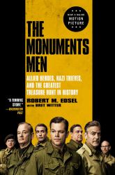 The Monuments Men : Allied Heroes, Nazi Thieves, and the Greatest Treasure Hunt in History