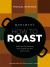 Ruhlman's How to Roast : Foolproof Techniques and Recipes for the Home Cook