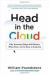 Head in the Cloud : Why Knowing Things Still Matters When Facts Are So Easy to Look Up