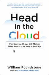 Head in the Cloud : Why Knowing Things Still Matters When Facts Are So Easy to Look Up