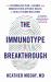 The Immunotype Breakthrough : Your Personalized Plan to Balance Your Immune System, Optimize Health, and Build Lifelong Resilience