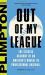 Out of My League : The Classic Account of an Amateur's Ordeal in Professional Baseball