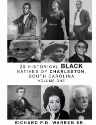 20 Historical Black Natives of Charleston : Volume One