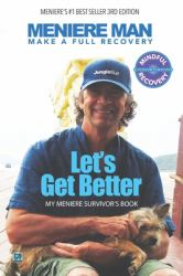 Meniere Man. Let's Get Better : Make a Full Recovery. My Meniere Survivor's Book