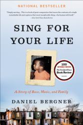 Sing for Your Life : A Story of Race, Music, and Family