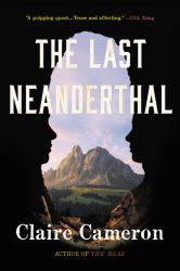 The Last Neanderthal : A Novel