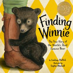 Finding Winnie : The True Story of the World's Most Famous Bear (Caldecott Medal Winner)