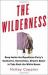 The Wilderness : Deep Inside the Republican Party's Combative, Contentious, Chaotic Quest to Take Back the White House