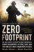 Zero Footprint : The True Story of a Private Military Contractor's Covert Assignments in Syria, Libya, and the World's Most Dangerous Places