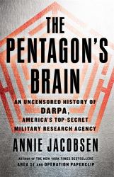 The Pentagon's Brain : An Uncensored History of DARPA, America's Top-Secret Military Research Agency