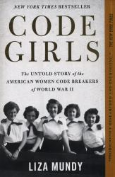 Code Girls : The Untold Story of the American Women Code Breakers of World War II