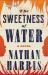 The Sweetness of Water : A Novel