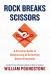 Rock Breaks Scissors : A Practical Guide to Outguessing and Outwitting Almost Everybody