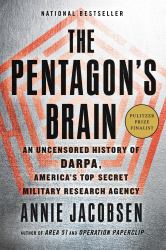 The Pentagon's Brain : An Uncensored History of DARPA, America's Top-Secret Military Research Agency