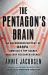 The Pentagon's Brain : An Uncensored History of DARPA, America's Top-Secret Military Research Agency