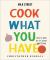 Milk Street: Cook What You Have : Make a Meal Out of Almost Anything (a Cookbook)