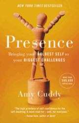 Presence : Bringing Your Boldest Self to Your Biggest Challenges