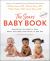 The Sears Baby Book : Everything You Need to Know about Your Baby from Birth to Age Two