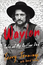 Waylon : Tales of My Outlaw Dad