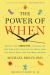 The Power of When : Discover Your Chronotype--And Learn the Best Time to Eat Lunch, Ask for a Raise, Have Sex, Write a Novel, Take Your Meds, and More