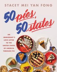 50 Pies, 50 States : An Immigrant's Love Letter to the United States Through Pie