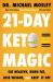 21-Day Keto Magic : Eat Healthy, Burn Fat, Lose Weight, and Keep It Off