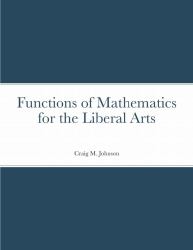 Functions of Mathematics for the Liberal Arts