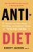 Anti-Diet : Reclaim Your Time, Money, Well-Being, and Happiness Through Intuitive Eating