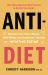 Anti-Diet : Reclaim Your Time, Money, Well-Being, and Happiness Through Intuitive Eating