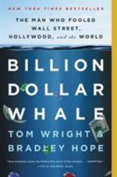 Billion Dollar Whale : The Man Who Fooled Wall Street, Hollywood, and the World