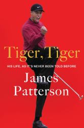 Tiger, Tiger : His Life, As It's Never Been Told Before