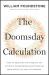 The Doomsday Calculation : How an Equation That Predicts the Future Is Transforming Everything We Know about Life and the Universe