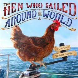 The Hen Who Sailed Around the World : A True Story