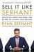 Sell It Like Serhant : How to Sell More, Earn More, and Become the Ultimate Sales Machine