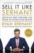 Sell It Like Serhant : How to Sell More, Earn More, and Become the Ultimate Sales Machine