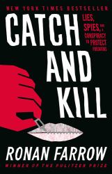 Catch and Kill : Lies, Spies, and a Conspiracy to Protect Predators