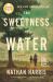 The Sweetness of Water (Oprah's Book Club) : A Novel