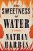 The Sweetness of Water : A Novel