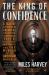 The King of Confidence : A Tale of Utopian Dreamers, Frontier Schemers, True Believers, False Prophets, and the Murder of an American Monarch