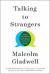 Talking to Strangers : What We Should Know about the People We Don't Know