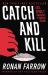 Catch and Kill : Lies, Spies, and a Conspiracy to Protect Predators