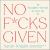 No F*cks Given : Naughty Words to Live By