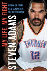 My Life, My Fight : Rising up from New Zealand to the OKC Thunder