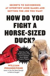 How Do You Fight a Horse-Sized Duck? : Secrets to Succeeding at Interview Mind Games and Getting the Job You Want