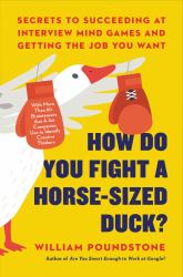 How Do You Fight a Horse-Sized Duck? : Secrets to Succeeding at Interview Mind Games and Getting the Job You Want